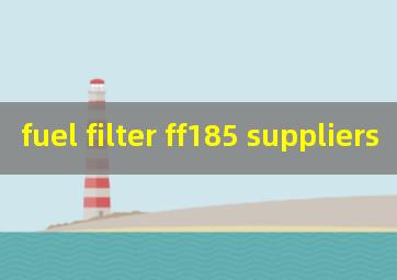 fuel filter ff185 suppliers